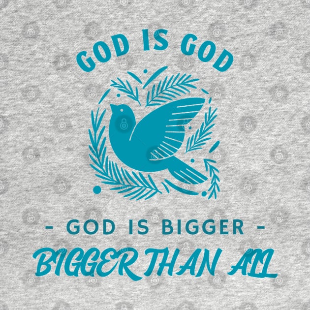 God God, God is Bigger, Bigger Than All by MGRCLimon